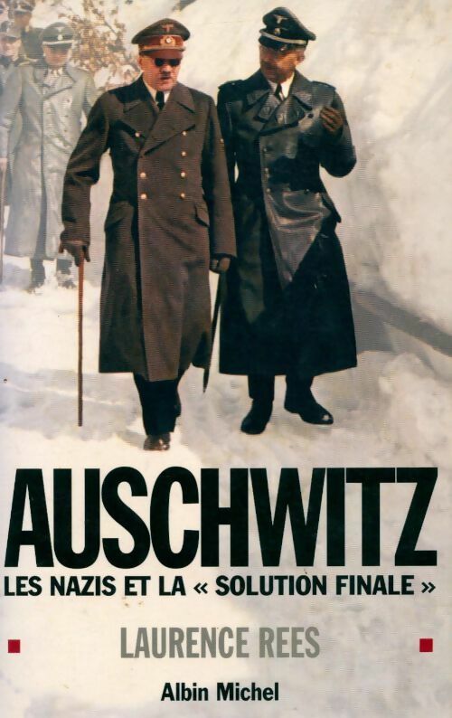 Auschwitz. Les nazis et la solution finale - Laurence Rees -  Albin Michel GF - Livre