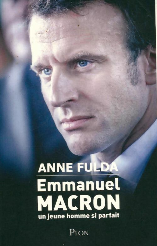 Livrenpoche : Emmanuel Macron. Un jeune homme si parfait - Anne Fulda - Livre