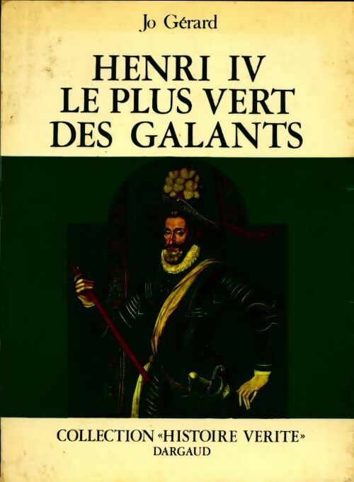 Livrenpoche : Henri IV le plus vert des galants - Jo Gérard - Livre