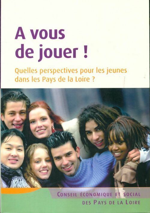 Livrenpoche : A vous de jouer. Quelles perspectives pour les jeunes dans les Pays de la Loire? - Collectif - Livre