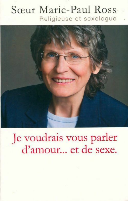 Livrenpoche : Je voudrais vous parler d'amour... Et de sexe - Marie-Paul Ross - Livre