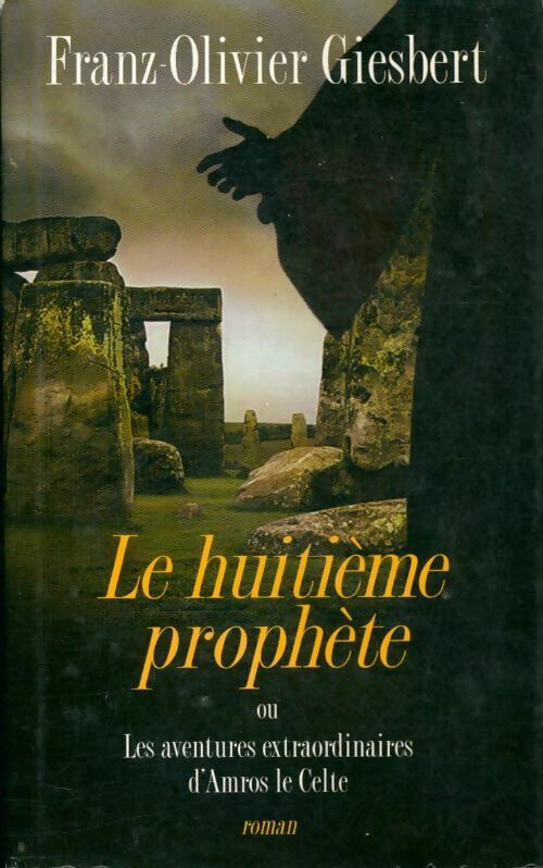 Livrenpoche : Le huitième prophète ou les aventures extraordinaires d'Amros le Celte - Franz-Olivier Giesbert - Livre