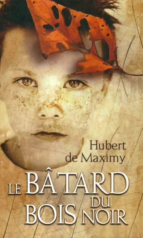 Livrenpoche : Le bâtard du bois noir - Hubert De Maximy - Livre