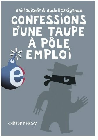 Livrenpoche : Confessions d'une taupe à pôle emploi - Gaël Guiselin - Livre