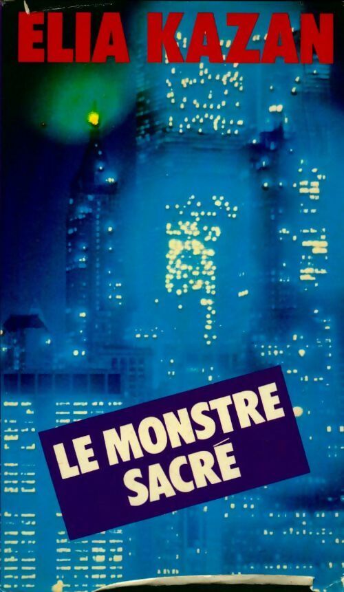 Livrenpoche : Le monstre sacré - Elia Kazan - Livre