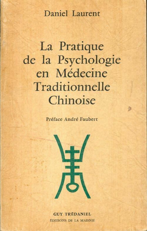 Livrenpoche : La pratique de la psychologie en médecine traditionnelle chinoise - Daniel Laurent - Livre