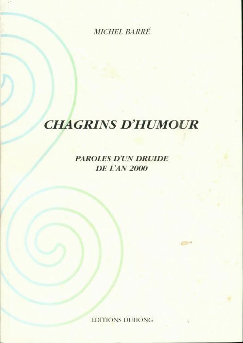 Livrenpoche : Chagrins d'humour paroles d'un druide de l'an 2000 - Michel Barré - Livre