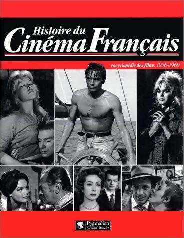 Histoire du cinéma français : Encyclopédie des films 1956-1960 - Maurice Bessy -  Pygmalion GF - Livre