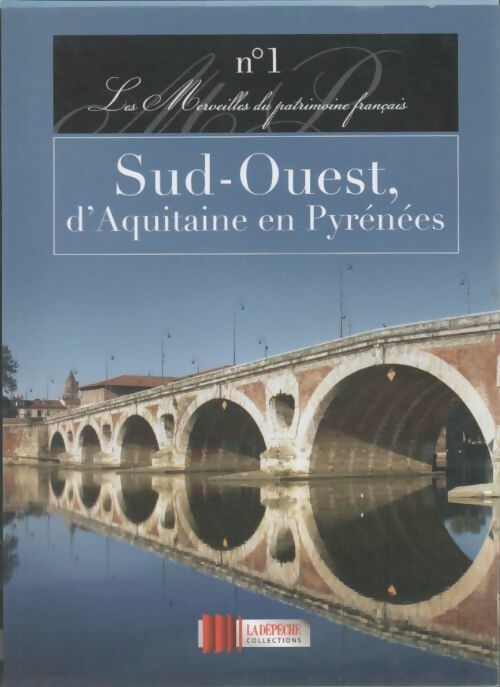 Livrenpoche : Les merveilles du patrimoine français. Sud-ouest, d'Aquitaine en Pyrénées - Audrey Deplatiere - Livre