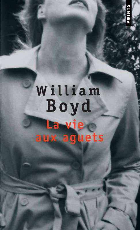La vie aux aguets - William Boyd -  Points - Livre
