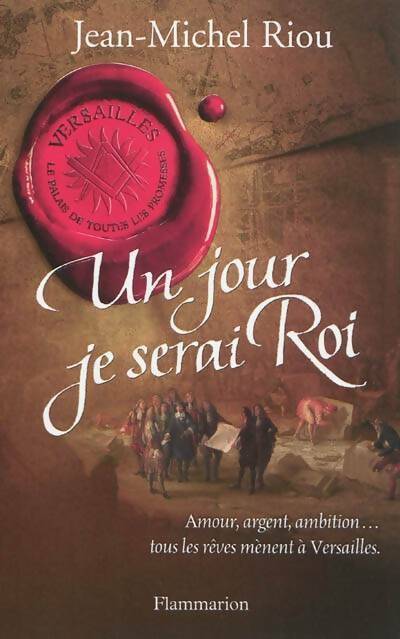 Livrenpoche : Versailles le palais de toutes les promesses Tome I : Un jour je serai roi - Jean-Michel Riou - Livre