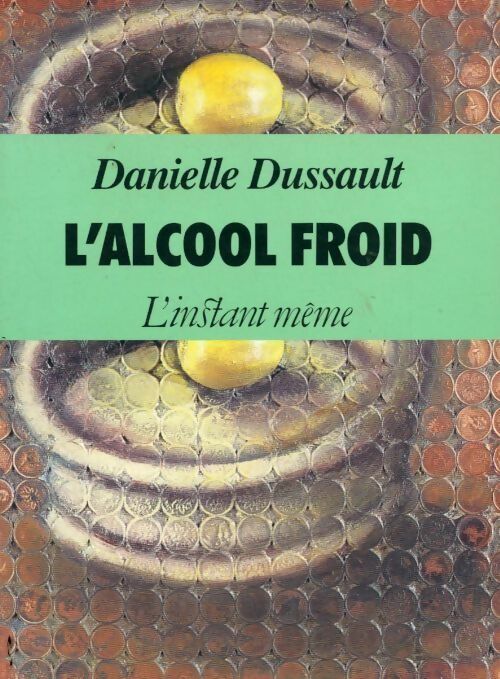 Livrenpoche : L'alcool froid - Danielle Dussault - Livre