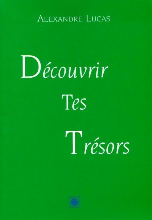 Livrenpoche : Découvrir tes trésors - Alexandre Lucas - Livre
