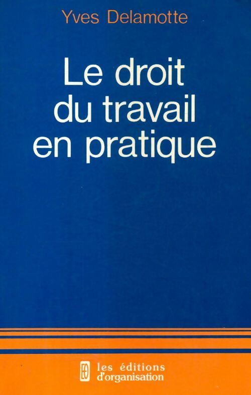 Livrenpoche : Le droit du travail en pratique - Yves Delamotte - Livre