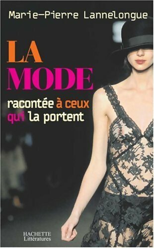 Livrenpoche : La mode racontée à ceux qui la portent - M. -P Lannelongue - Livre