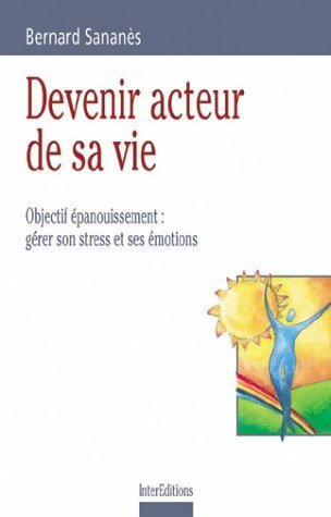 Devenir acteur de sa vie : Objectif épanouissement - Collectif - Livre