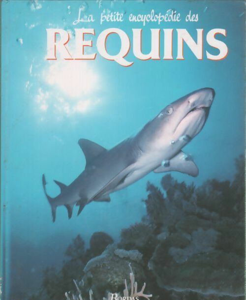 Livrenpoche : La petite encyclopédie des requins - Sheena Coupe - Livre