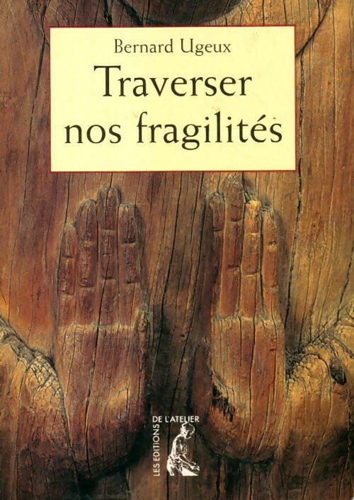 Livrenpoche : Traverser nos fragilités - Bernard Ugeux - Livre