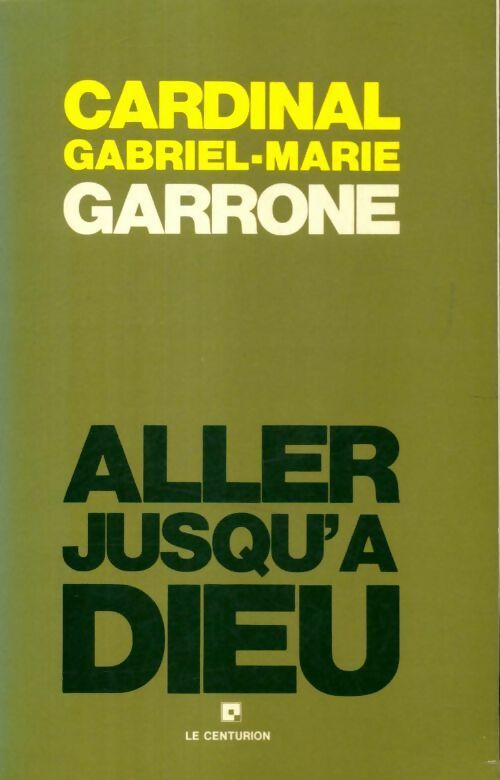 Livrenpoche : Aller jusqu'à dieu - Gabriel-Marie Garrone - Livre