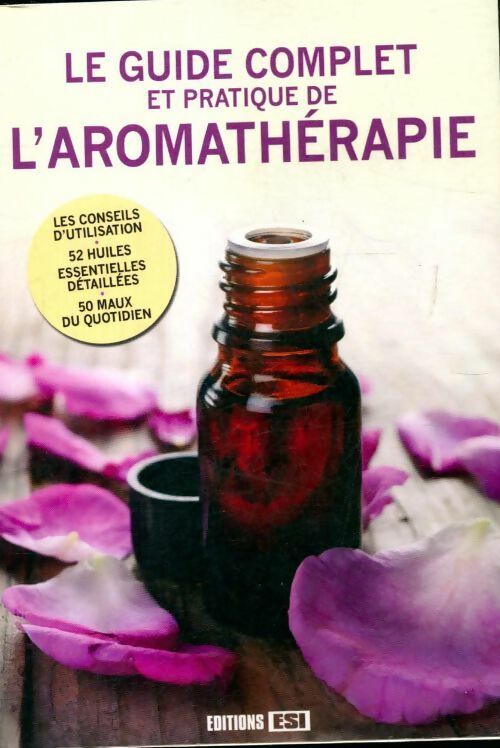 Livrenpoche : Le guide complet et pratique de l'aromathérapie - Collectif - Livre