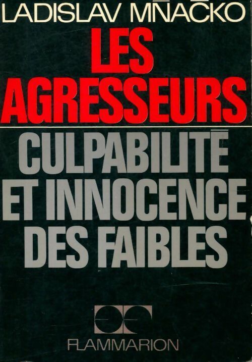 Livrenpoche : Les agresseurs culpabilité et innocence des faibles - Ladislav Mnacko - Livre