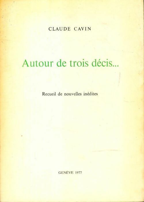 Livrenpoche : Autour de trois décis... - Claude Cavin - Livre