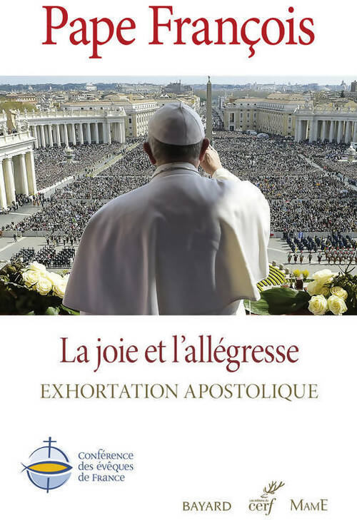 La joie et l'allégresse. Exhortation apostolique - Pape François -  Conférence des évêques de France - Livre