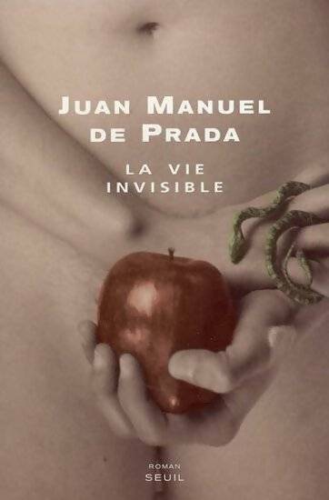 La vie invisible - Juan Manuel De Prada -  Seuil GF - Livre