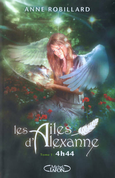 Livrenpoche : Les ailes d'Alexanne Tome I : 4h44 - Anne Robillard - Livre