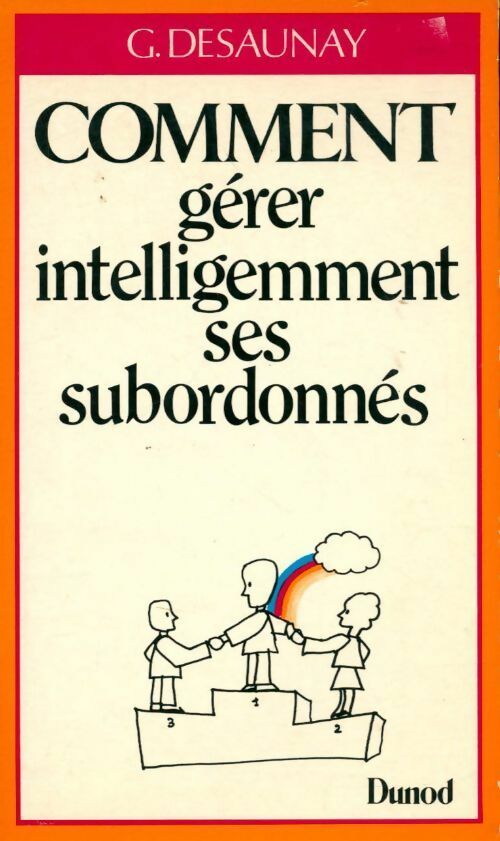 Livrenpoche : Comment gérer intelligemment ses subordonnés - G. Desaunay - Livre