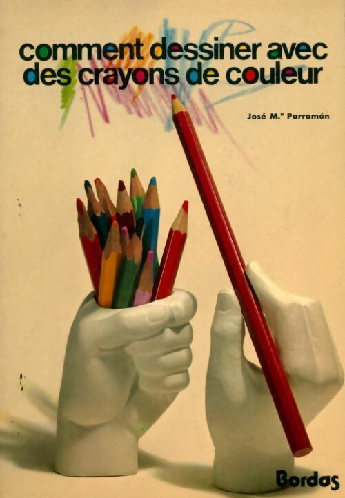 Livrenpoche : Comment dessiner avec des crayons de couleur - José-Maria Parramon - Livre