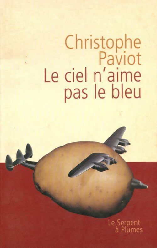 Livrenpoche : Le ciel n'aime pas le bleu - Christophe Paviot - Livre