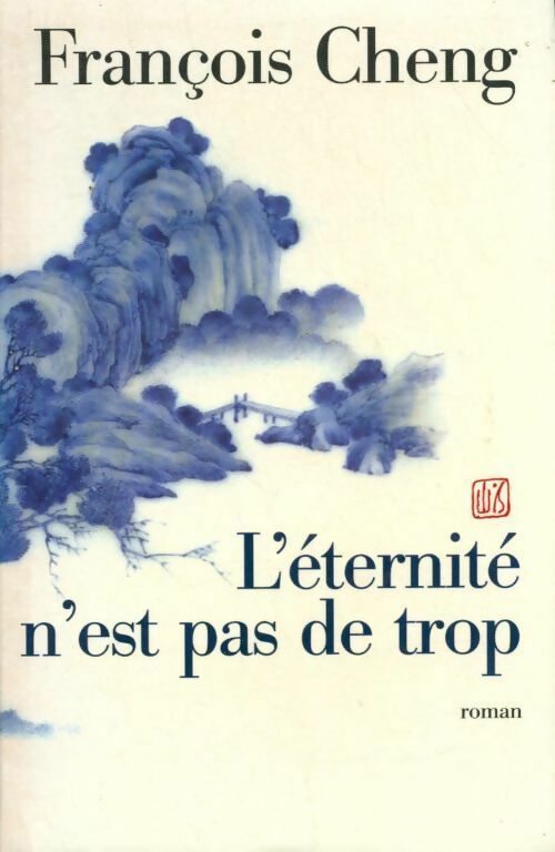 Livrenpoche : L'éternité n'est pas de trop - François Cheng - Livre