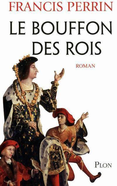 Livrenpoche : Le bouffon des rois - Francis Perrin - Livre