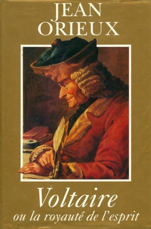Livrenpoche : Voltaire ou la royauté de l'esprit - Jean Orieux - Livre