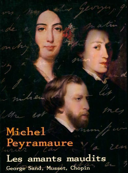 Livrenpoche : Les amants maudits : George Sand, Musset, Chopin - Michel Peyramaure - Livre
