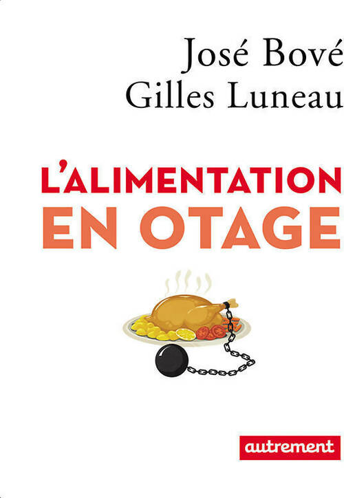 Livrenpoche : L'alimentation en otage - José Bové, Gilles Luneau - Livre