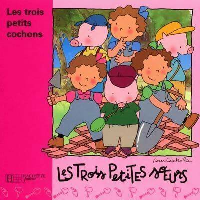 Livrenpoche : Les trois petits cochons-Les trois petites soeurs - Roser Capdevila - Livre