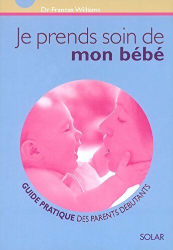 Livrenpoche : Je prends soin de mon bébé - Frances Williams - Livre