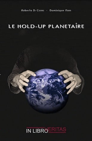 Le hold-up planétaire - Roberto Di Cosmo -  In Libro Veritas GF - Livre