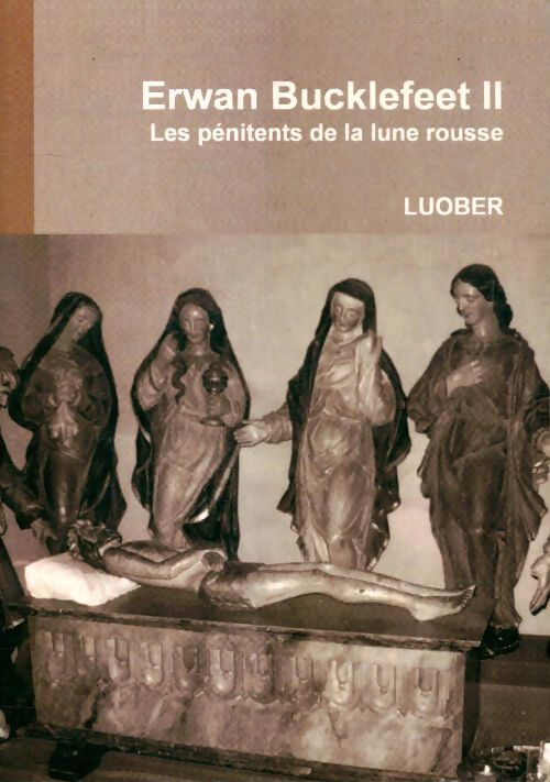 Livrenpoche : Erwan Bucklefeet Tome II : Les pénitents de la lune rousse - Luober - Livre