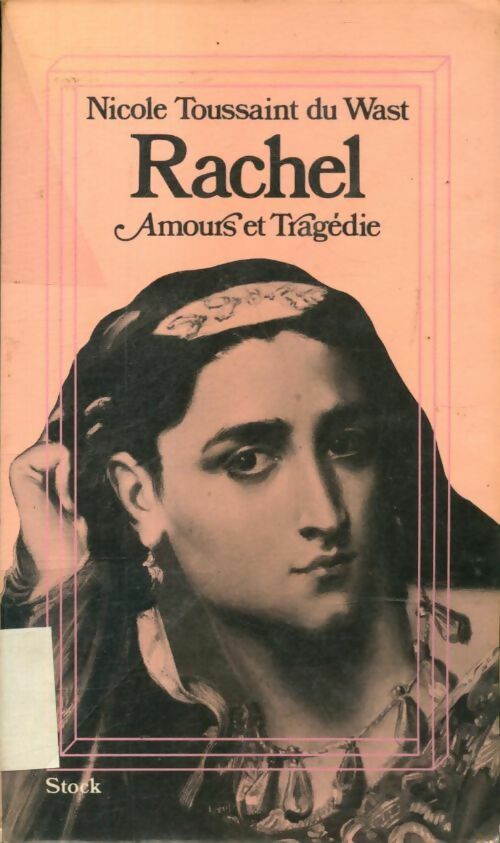 Livrenpoche : Rachel, amours et tragédie - Nicole Toussaint du Wast - Livre