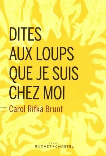 Livrenpoche : Dites aux loups que je suis chez moi - Carol Rifka Brunt - Livre