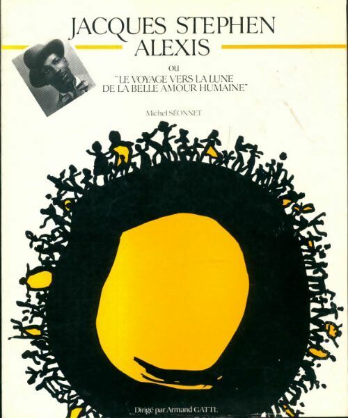 Livrenpoche : Jacques Stephen Alexis ou le voyage vers la lune de la belle amour humaine - Michel Séonnet - Livre