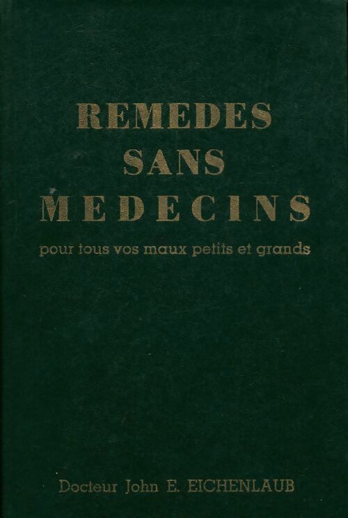 Livrenpoche : Remèdes sans médecins - John E. Eichenlaub - Livre