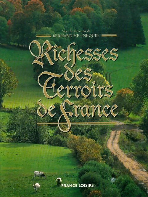 Livrenpoche : Richesse des terroirs de France - Bernard Hennequin - Livre