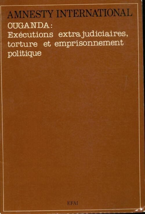 Livrenpoche : Ouganda. Exécutions extra judiciaires, torture et emprisonnement politique - Amnesty International - Livre