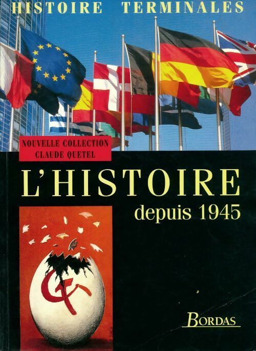 L'histoire depuis 1945. Histoire terminales - Claude Quétel -  Bordas GF - Livre