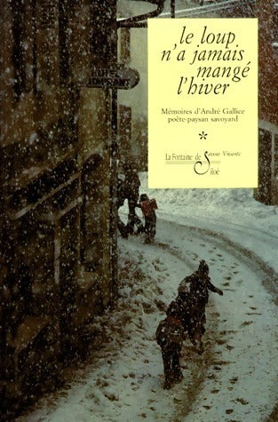 Livrenpoche : Mémoires d'André Gallice poète-paysan savoyard Tome I : Le loup n'a jamais mangé l'hiver - André Gallice - Livre