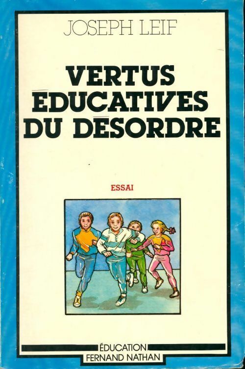 Vertus éducatives du désordre - Joseph Leif -  Education - Livre